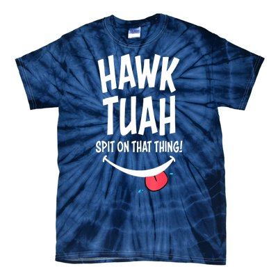 Hawk Tuah... Spit On That Thing Funny Meme Gift Tie-Dye T-Shirt