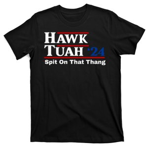 Hawk Tuah Spit On That Thing Presidential Candidate Parody T-Shirt