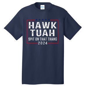 Hawk Tush Spit On That Thang Hawk Tuah Tall T-Shirt