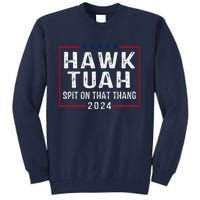 Hawk Tush Spit On That Thang Hawk Tuah Tall Sweatshirt