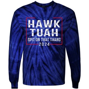 Hawk Tush Spit On That Thang Hawk Tuah Tie-Dye Long Sleeve Shirt