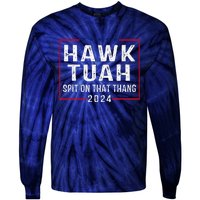 Hawk Tush Spit On That Thang Hawk Tuah Tie-Dye Long Sleeve Shirt