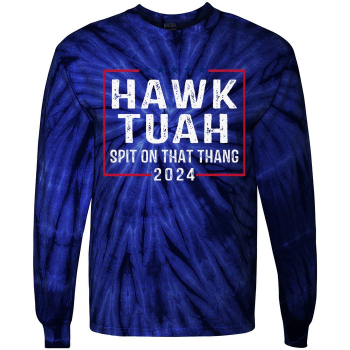 Hawk Tush Spit On That Thang Hawk Tuah Tie-Dye Long Sleeve Shirt