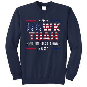 Hawk Tush Spit On That Thang Hawk Tuah Tall Sweatshirt