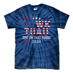 Hawk Tush Spit On That Thang Hawk Tuah Tie-Dye T-Shirt