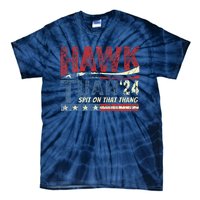 Hawk Tush Spit On That Thang Viral Election Parody Tie-Dye T-Shirt