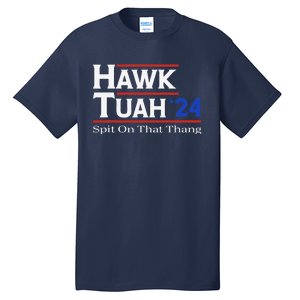 Hawk Tush Spit On That Thang Viral Election Parody Tall T-Shirt