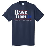 Hawk Tush Spit On That Thang Viral Election Parody Tall T-Shirt