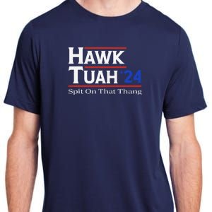 Hawk Tush Spit On That Thang Viral Election Parody Adult ChromaSoft Performance T-Shirt