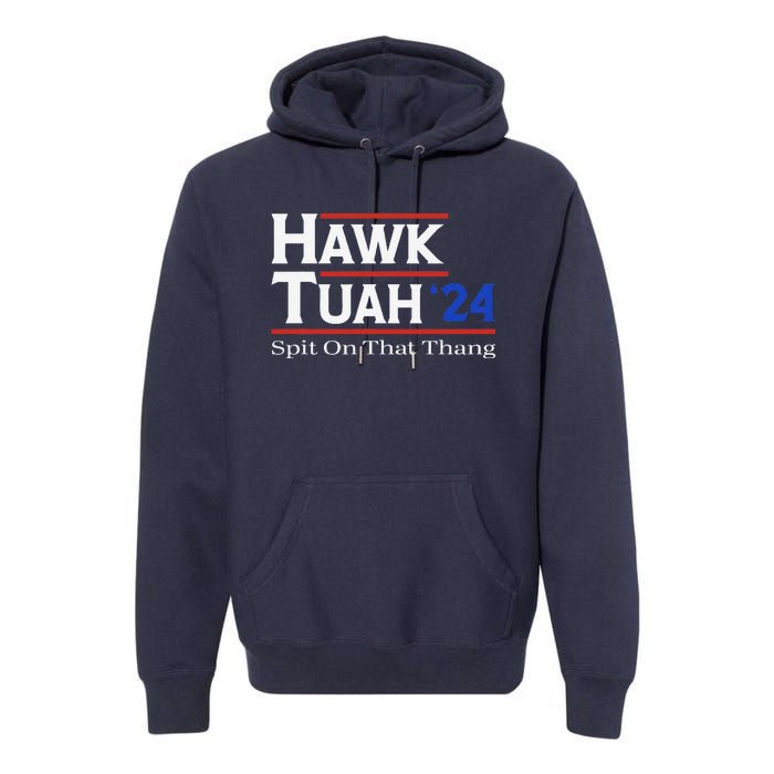 Hawk Tush Spit On That Thang Viral Election Parody Premium Hoodie