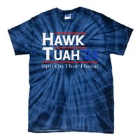 Hawk Tush Spit On That Thang Viral Election Parody Tie-Dye T-Shirt