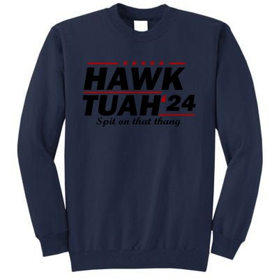 Hawk Tush Spit On That Thing Parody Presidential Candidate Gift Tall Sweatshirt