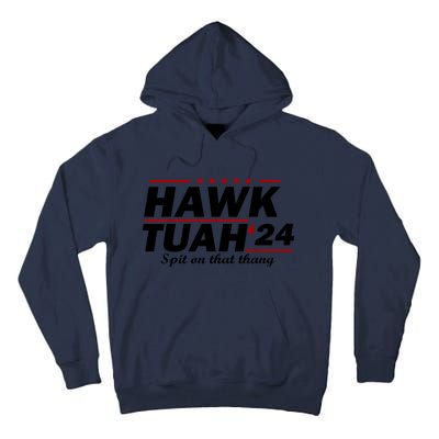 Hawk Tush Spit On That Thing Parody Presidential Candidate Gift Tall Hoodie