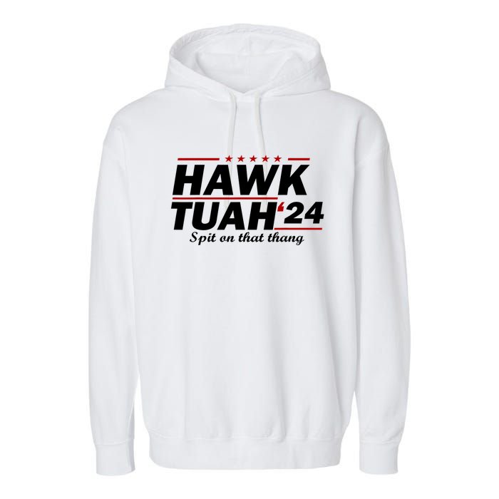 Hawk Tush Spit On That Thing Parody Presidential Candidate Gift Garment-Dyed Fleece Hoodie