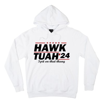 Hawk Tush Spit On That Thing Parody Presidential Candidate Gift Hoodie