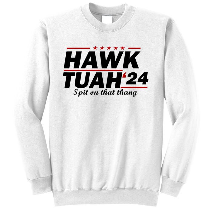 Hawk Tush Spit On That Thing Parody Presidential Candidate Gift Sweatshirt