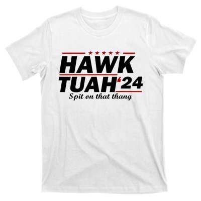 Hawk Tush Spit On That Thing Parody Presidential Candidate Gift T-Shirt