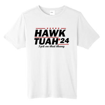 Hawk Tush Spit On That Thing Parody Presidential Candidate Gift Tall Fusion ChromaSoft Performance T-Shirt