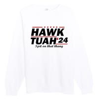 Hawk Tush Spit On That Thing Parody Presidential Candidate Gift Premium Crewneck Sweatshirt