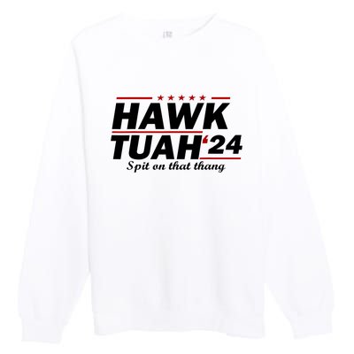 Hawk Tush Spit On That Thing Parody Presidential Candidate Gift Premium Crewneck Sweatshirt