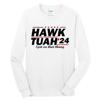 Hawk Tush Spit On That Thing Parody Presidential Candidate Gift Tall Long Sleeve T-Shirt