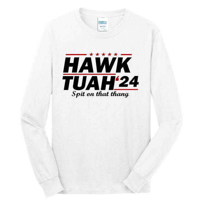 Hawk Tush Spit On That Thing Parody Presidential Candidate Gift Tall Long Sleeve T-Shirt