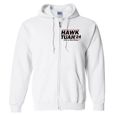 Hawk Tush Spit On That Thing Parody Presidential Candidate Gift Full Zip Hoodie