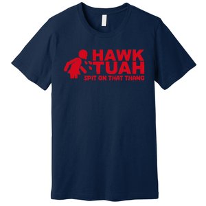 Hawk Tush Spit On That Thang Viral Election Parody Premium T-Shirt