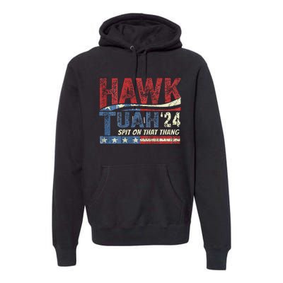 Hawk Tush Spit Viral Election Parody Humor Premium Hoodie