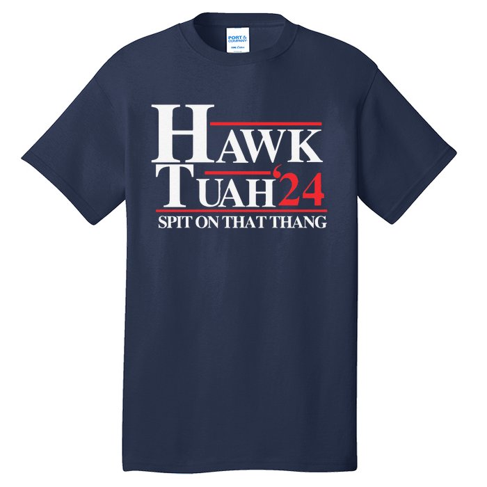 Hawk Tush Spit On That Thang Viral Election Parody Tall T-Shirt