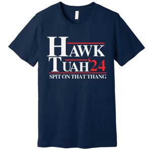 Hawk Tush Spit On That Thang Viral Election Parody Premium T-Shirt