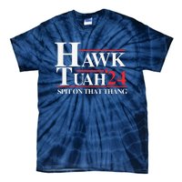 Hawk Tush Spit On That Thang Viral Election Parody Tie-Dye T-Shirt