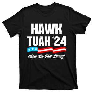 Hawk Tuah Spit On That Thang Viral Election Parody T-Shirt