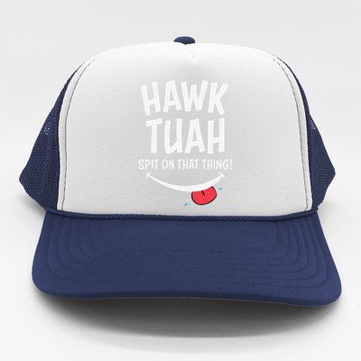 Hawk Tuah... Spit On That Thing Trucker Hat