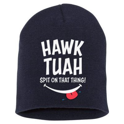 Hawk Tuah... Spit On That Thing Short Acrylic Beanie