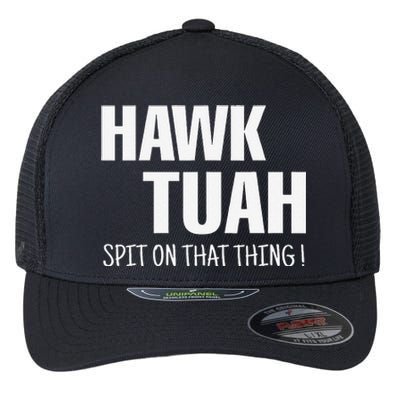 Hawk Tuah... Spit On That Thing Flexfit Unipanel Trucker Cap