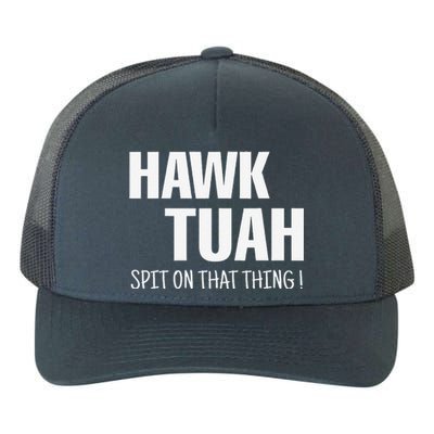 Hawk Tuah... Spit On That Thing Yupoong Adult 5-Panel Trucker Hat