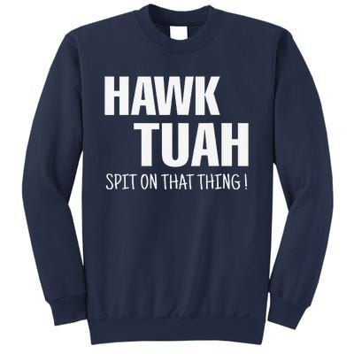 Hawk Tuah... Spit On That Thing Sweatshirt