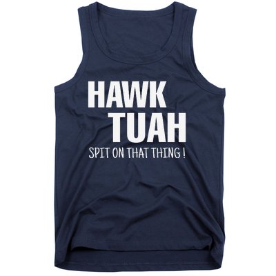 Hawk Tuah... Spit On That Thing Tank Top