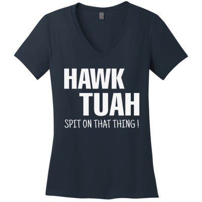 Hawk Tuah... Spit On That Thing Women's V-Neck T-Shirt