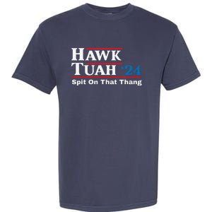 Hawk Tush Spit On That Thing Presidential Candidate Parody Garment-Dyed Heavyweight T-Shirt