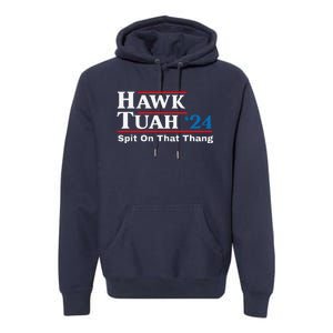 Hawk Tush Spit On That Thing Presidential Candidate Parody Premium Hoodie