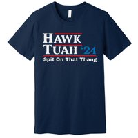 Hawk Tush Spit On That Thing Presidential Candidate Parody Premium T-Shirt