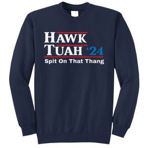 Hawk Tush Spit On That Thing Presidential Candidate Parody Tall Sweatshirt