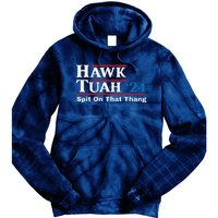 Hawk Tush Spit On That Thing Presidential Candidate Parody Tie Dye Hoodie