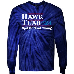 Hawk Tush Spit On That Thing Presidential Candidate Parody Tie-Dye Long Sleeve Shirt