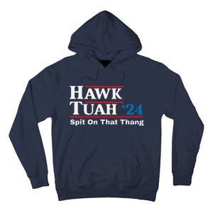 Hawk Tush Spit On That Thing Presidential Candidate Parody Tall Hoodie