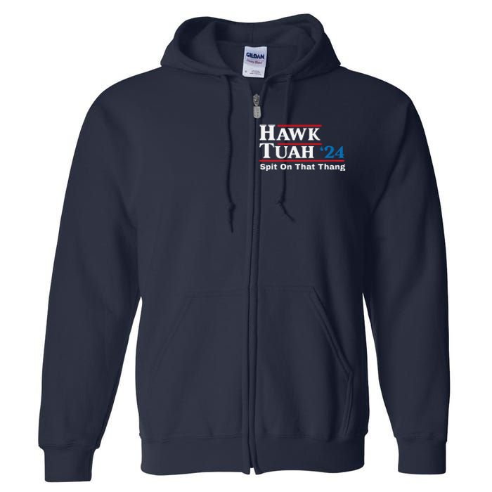 Hawk Tush Spit On That Thing Presidential Candidate Parody Full Zip Hoodie