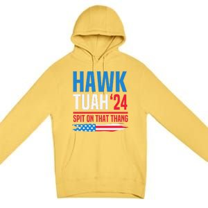 Hawk Tush Spit On That Thing Presidential Candidate Parody Premium Pullover Hoodie