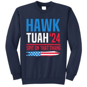 Hawk Tush Spit On That Thing Presidential Candidate Parody Sweatshirt